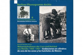 Walzenaufnahmen der Cora und Huichol aus Mexiko 1905-1907