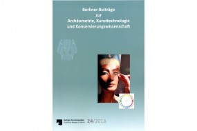 Berliner Beiträge zur Archäometrie, Kunsttechnologie und Konservierungswissenschaft, Bd. 24/2016